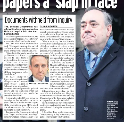  ??  ?? ACCESS Cole-Hamilton
VINDICATED Alex Salmond pursued a judicial review of internal investigat­ion, which was ruled to be biased and unlawful