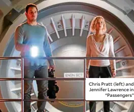  ??  ?? Chris Pratt (left) and Jennifer Lawrence in “Passengers”