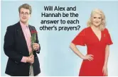  ??  ?? Will Alex and Hannah be the answer to each other’s prayers?