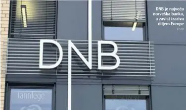  ?? FOTO ?? DNB je najveća norveška banka, a zavist izaziva diljem Europe