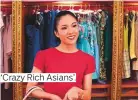  ??  ?? ‘Crazy Rich Asians’.