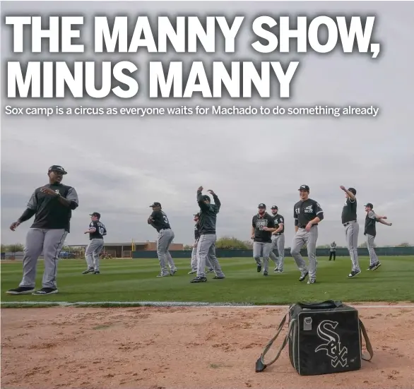  ?? MORRY GASH/AP ?? White Sox players stretch during their workout Wednesday in Glendale, Arizona, where the No. 1 topic of discussion is whether Manny Machado will join the team.