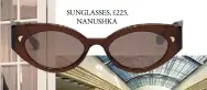  ??  ?? SUNGLASSES, £225,
NANUSHKA