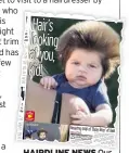  ??  ?? HAIRDLINE NEWS Our story about tot last year