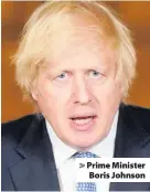  ??  ?? > Prime Minister Boris Johnson