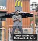  ??  ?? Jamal Edwards at McDonald’s in Acton