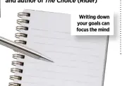  ??  ?? Writing down your goals can focus the mind