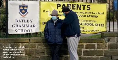  ?? PHOTOS: PA, GETTY IMAGES ?? Protesters outside the Batley school where a teacher showed an image of Mohammed to children