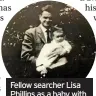  ??  ?? Fellow searcher Lisa Phillips as a baby with her adoptive father