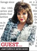  ??  ?? GUEST...
Joan Collins in series seven