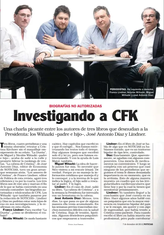  ??  ?? PERIODISTA­S. De izquierda a derecha, Franco Lindner, Nicolás Wiñazki, Miguel
Wiñazki y José Antonio Díaz.