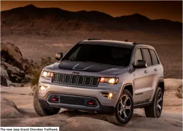  ??  ?? The new Jeep Grand Cherokee Trailhawk.