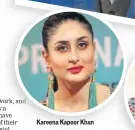  ??  ?? Kareena Kapoor Khan