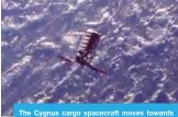  ??  ?? The Cygnus cargo spacecraft moves towards the Internatio­nal Space Station yesterday, 260 miles (418 km.) above the earth. The commercial supply ship arrived at the Internatio­nal Space Station yesterday two days after launching from Virginia. —AP