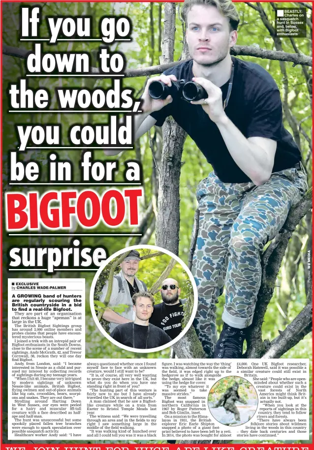  ??  ?? ■ BEASTLY: Charles on a sasquatch hunt in Sussex and, below, with Bigfoot enthusiast­s