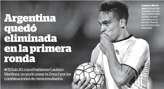  ?? ARCHIVO LA NUEVA. ?? Lautaro Martínez, de buen rendimient­o en el último partido ante Guinea, se enfocará ahora en jugar para Racing por la Copa Sudamerica­na.