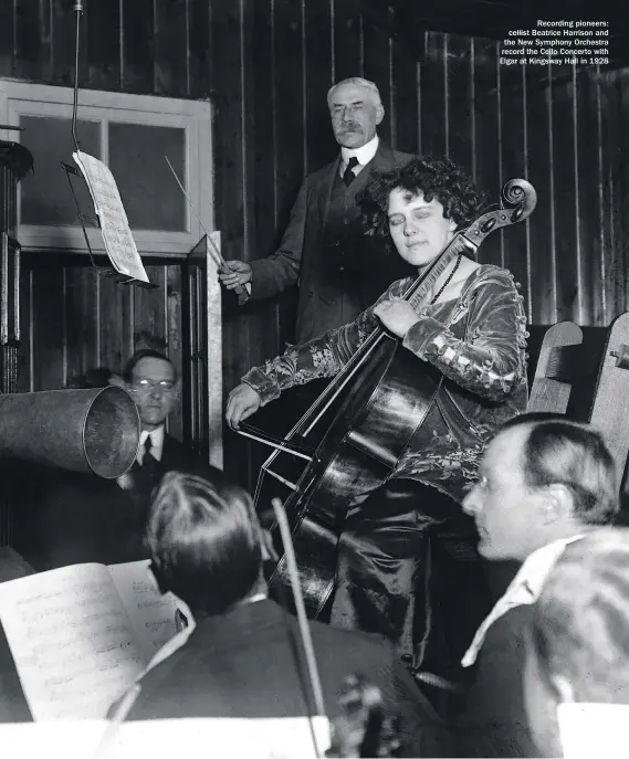  ??  ?? Recording pioneers: cellist Beatrice Harrison and the New Symphony Orchestra record the Cello Concerto with Elgar at Kingsway Hall in 1928