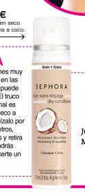  ??  ?? sephora
5,99 € Champú en seco con aroma a coco.