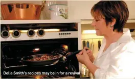  ??  ?? Delia Smith’s recipes may be in for a revival