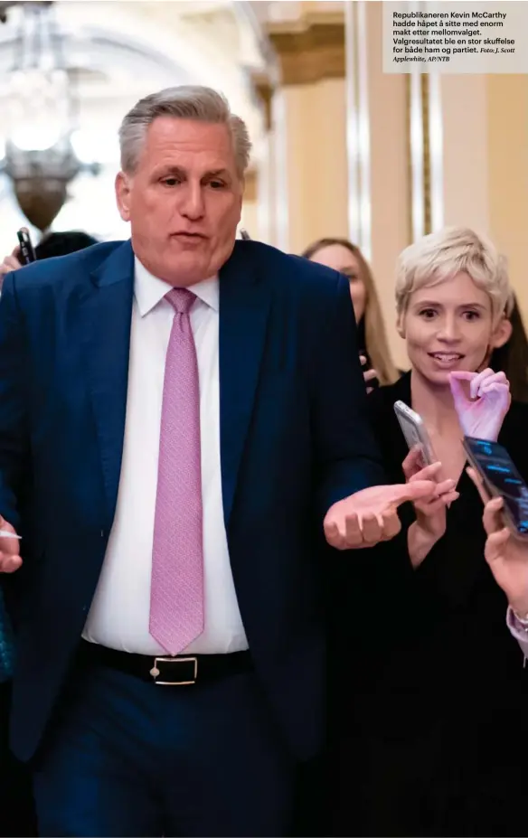  ?? ?? Republikan­eren Kevin Mccarthy hadde håpet å sitte med enorm makt etter mellomvalg­et. Valgresult­atet ble en stor skuffelse for både ham og partiet. Foto: J. Scott
Applewhite, AP/NTB