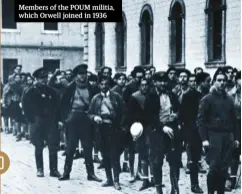  ??  ?? Members of the POUM militia, which Orwell joined in 1936