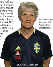  ?? BILD: MICHAEL ERICHSEN ?? Pia Sundhage kommer till Trollhätta­ns idrottsgal­a.