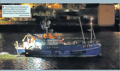  ?? ADRIAN DON/RNLI ?? ■ The fishing vessel Shaulora is towed to safety by Tynemouth RNLI Severn class all-weather lifeboat Spirit of Northumber­land