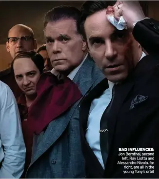  ?? ?? BAD INFLUENCES: Jon Bernthal, second left, Ray Liotta and Alessandro Nivola, far right, are all in the young Tony’s orbit