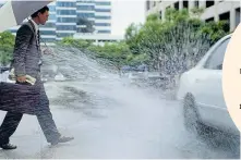  ??  ?? SOAKED: Splashing a pedestrian can get you into trouble