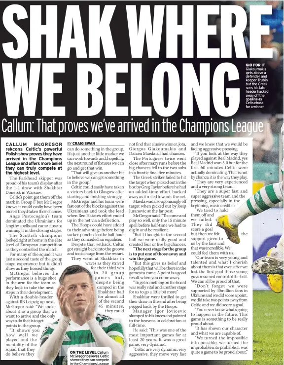  ?? ?? GIO FOR IT Giakoumaki­s gets above a defender and keeper Trubin but the Greek sees his late header hacked away off the goalline as Celts chase for a winner