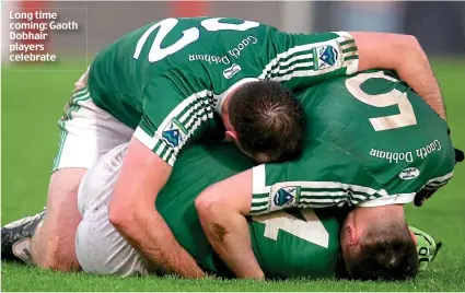  ??  ?? Long time coming: Gaoth Dobhair players celebrate