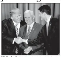  ??  ?? With Vice President Mike Pence stuck in the middle, President Donald Trump ( left) shakes hands with House Speaker Paul Ryan on Jan. 26. Trump will speak to Congress at 8 p. m. today.