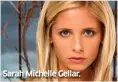  ?? ?? Sarah Michelle Gellar.