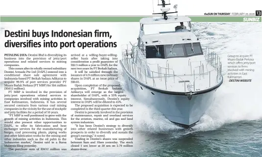  ??  ?? Group to acquire PT Muara Badak Perkasa which offers jetty/port services to firms involved with mining activities in East Kalimantan.
–DESTINI WEBSITE