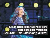  ??  ?? Sarah Bockel dans le rôle-titre de la comédie musicale
Beautiful - The Carole King Musical