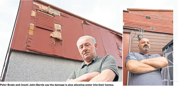  ??  ?? Peter Brady and (inset) John Barnie say the damage is also allowing water into their homes.