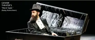  ?? HERZL SAID By Ro’i Hen Artistic direction by Yevgeny Arye Gesher Theater, October 15 (Raday Rubinshtei­n) ?? GESHER THEATER’S ‘Herzl Said.’