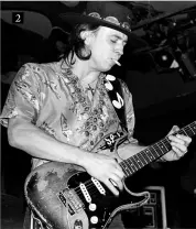  ?? ?? 2. Stevie Ray Vaughan was a force of nature when he played live on the Strat. Pictured here in New York, 1981, his gig at the El Mocambo club in Toronto, two years later, is deemed by many to be his greatest to make it onto a recording 2