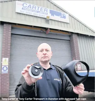  ??  ?? Tony Carter of Tony Carter Transport in Dunston with damaged fuel caps