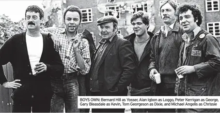  ?? ?? BOYS OWN: Bernard Hill as Yosser, Alan Igbon as Loggo, Peter Kerrigan as George, Gary Bleasdale as Kevin, Tom Georgeson as Dixie, and Michael Angelis as Chrissie