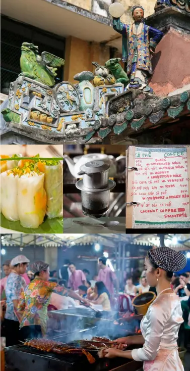  ??  ?? RIGHT FROM TOP: Ceramic figurines on the Thien Hau temple in Ho Chi Minh City. Rice paper rolls – a tasty, healthy snack. Vietnamese coffee , served with a side of tea. A seafood grill at a the Ben Thanh night market, Ho Chi Minh City.