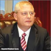  ??  ?? Deputeti Vladimir Kosta