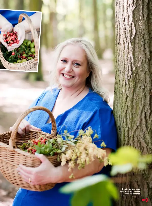  ??  ?? Despite her new-found fame, Alysia says foraging keeps her grounded