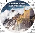  ??  ?? CHOPPY Waves on Cornish coast