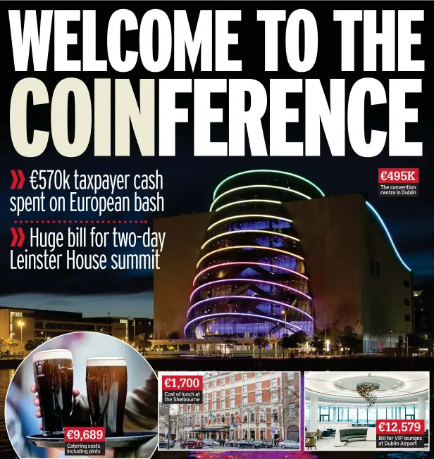  ?? ?? €1,700 Cost of lunch at the Shelbourne €495K The convention centre in Dublin