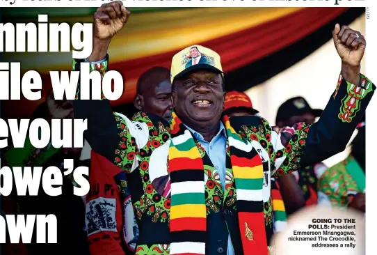  ??  ?? GOING TO THE POLLS: President Emmerson Mnangagwa, nicknamed The Crocodile, addresses a rally