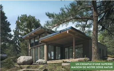  ??  ?? UN EXEMPLE D’UNE SUPERBE MAISON DE NOTRE SÉRIE NATUR