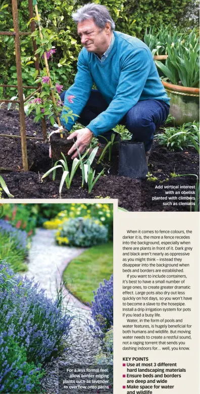  ?? ?? For a less formal feel, allow border edging plants such as lavender to overflow onto paths
Add vertical interest with an obelisk planted with climbers such as clematis