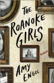  ?? CROWN VIA AP ?? This cover image released by Crown shows “The Roanoke Girls,” a novel by Amy Engel.