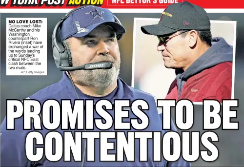  ?? AP; Getty Images ?? NO LOVE LOST: Dallas coach Mike McCarthy and his Washington counterpar­t Ron Rivera (inset) have exchanged a war of the words leading up to Sunday’s critical NFC East clash between the two rivals.